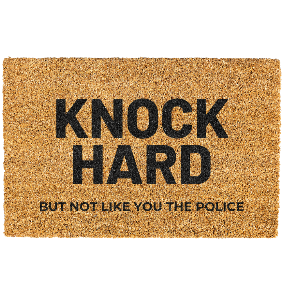 Knock Hard But Not Like You The Police Doormat