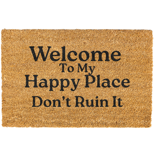 Welcome To My Happy Place Don't Ruin It Doormat