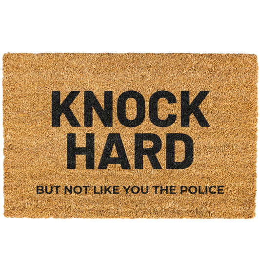 Knock Hard But Not Like You The Police Doormat