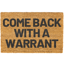 Doormat with text 'COME BACK WITH A WARRANT' on a white background